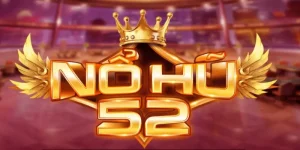 Nổ hũ 52 - Khám phá những ưu điểm nổi trội của tự game này 